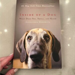 Inside of a Dog: What Dogs See, Smell, and Know by Alexandra Horowitz
